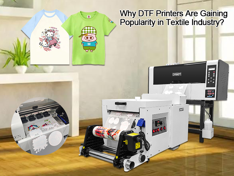 Why DTF Printers Are Gaining Popularity in Textile Industry?